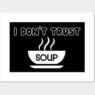 I-Don't-Trust-Soup Posters and Art